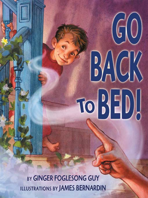 Title details for Go Back to Bed! by Ginger Foglesong Guy - Available